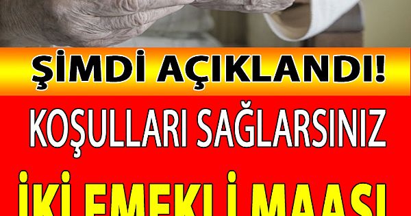 EMEKLİYE MÜJDE: Koşulları Sağlarsanız İki Maaş Alabilirsiniz!