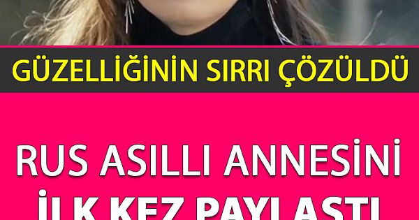 Neslihan Atagül'ün Annesi Rus Güzeli Çıktı