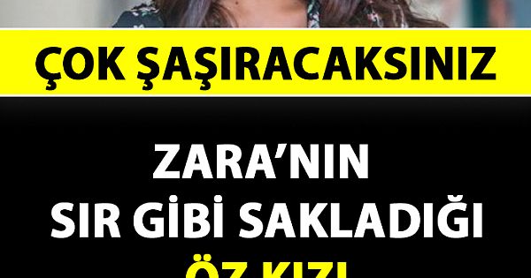 Zara'nın Sır Gibi Sakladığı Kızı Bakın Kim Çıktı!