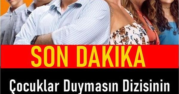 Çocuklar Duymasın Dizi Ekibi ve Ailesi YIkıldı