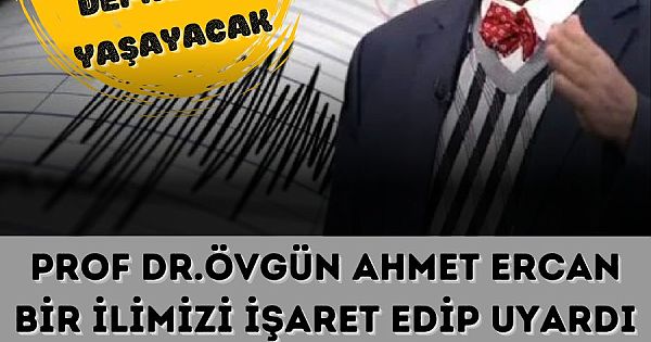 Prof. Dr. Övgün Ahmet Ercan o ili işaret ederek uyardı 