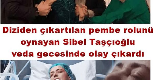 Sibel Taşçıoğlu Veda Gecesinde Olay Çıkardı