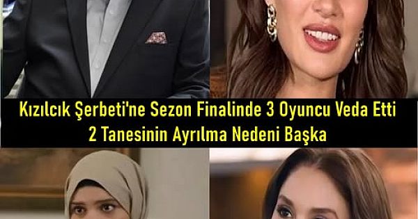 Kızılcık Şerbeti'nde Sezon Finalde Ayrılan 3 Oyuncu.