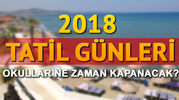 2018 Okullar Ne Zaman Kapan?yor Ramazan Bayram? 9 Gn m Ka Gn Tatil Oldu Karneler Ne Zaman Veriliyor ?