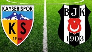 Beşiktaş - Kayserispor Maçı Kaç Kaç Bitti,Golleri Kimler Attı, BJK - Kayserispor Maç Sonucu