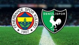 Fenerbahe - Denizlispor Ma? Ne Zaman,Saat Kata,Hangi Kanalda,FB - Denizlispor Ma Sonucu