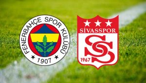 Fenerbahe - Sivasspor Ma? ?lk ve ?kinci Yar? Ka Ka Bitti,Golleri Kimler Att?,FB - Sivasspor Ma Sonucu