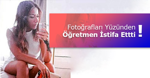 Foto?raflar? Yznden ?retmen ?stifa Etti