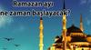 2018 3 Aylar Ramazan ?lk Oru Regaip Kandili Ne Zaman Ba?l?yor,Ramazan Bayram?nda Tatil Ka Gn ?